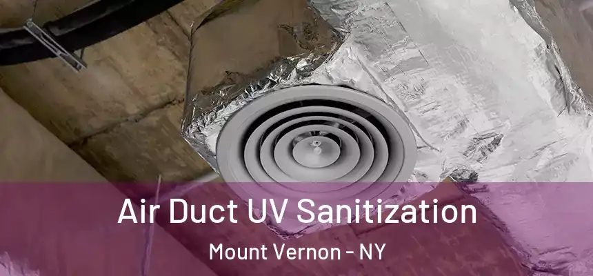  Air Duct UV Sanitization Mount Vernon - NY