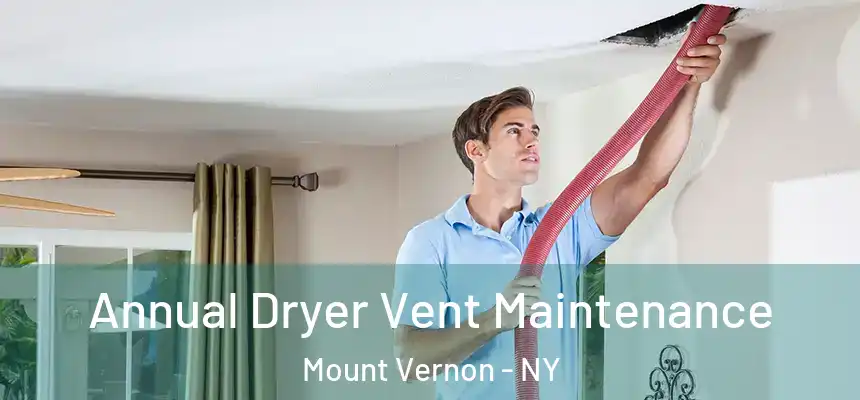  Annual Dryer Vent Maintenance Mount Vernon - NY