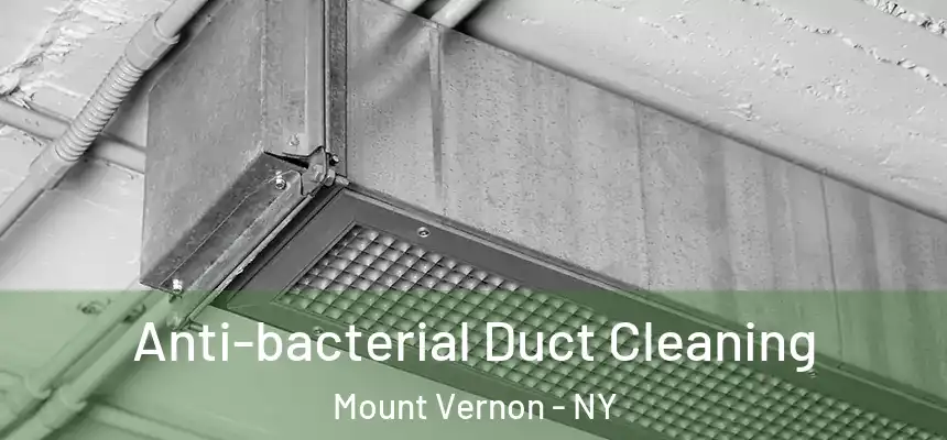  Anti-bacterial Duct Cleaning Mount Vernon - NY