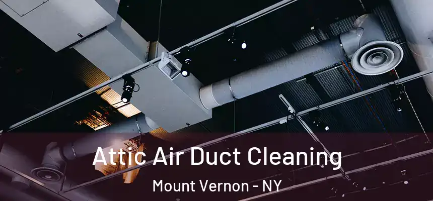  Attic Air Duct Cleaning Mount Vernon - NY