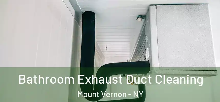  Bathroom Exhaust Duct Cleaning Mount Vernon - NY