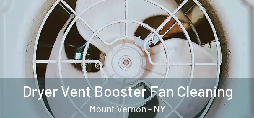  Dryer Vent Booster Fan Cleaning Mount Vernon - NY