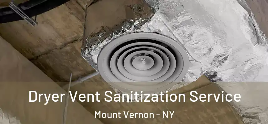 Dryer Vent Sanitization Service Mount Vernon - NY