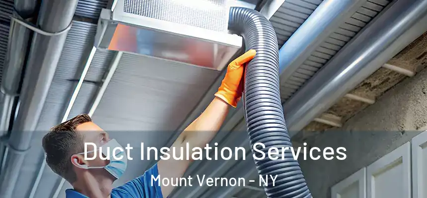 Duct Insulation Services Mount Vernon - NY