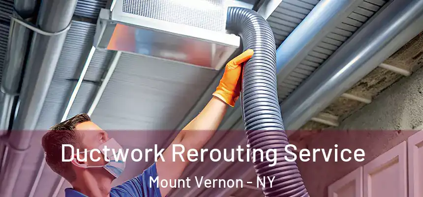 Ductwork Rerouting Service Mount Vernon - NY