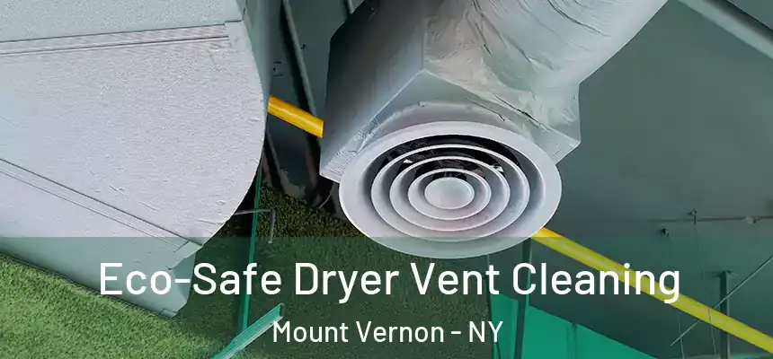  Eco-Safe Dryer Vent Cleaning Mount Vernon - NY