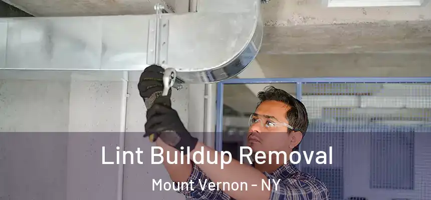 Lint Buildup Removal Mount Vernon - NY