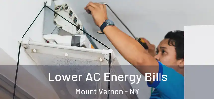  Lower AC Energy Bills Mount Vernon - NY