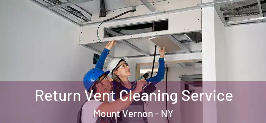  Return Vent Cleaning Service Mount Vernon - NY