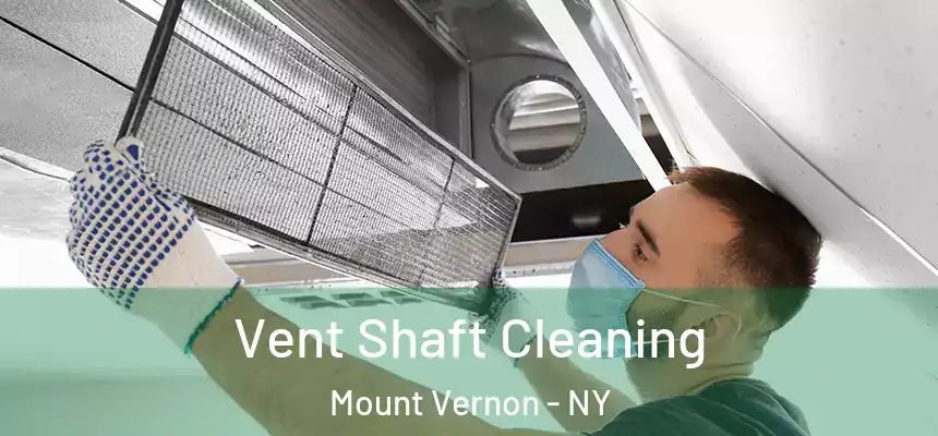  Vent Shaft Cleaning Mount Vernon - NY