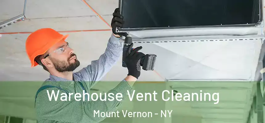  Warehouse Vent Cleaning Mount Vernon - NY